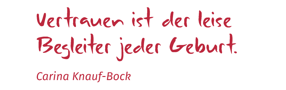 Vertrauen ist der leise Begleiter jeder Geburt