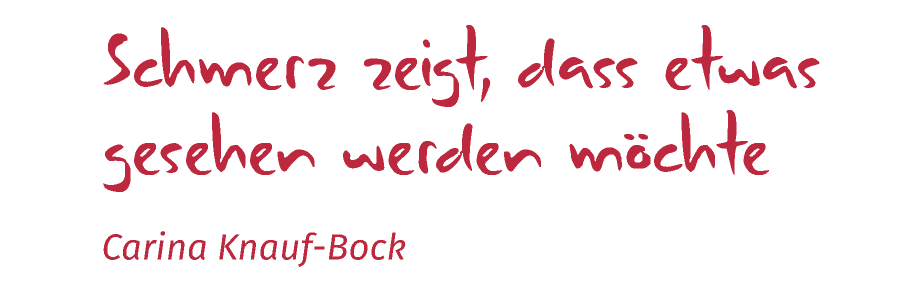 Schmerz zeigt, dass etwas gesehen werden möchte