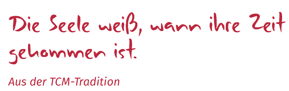 Die Seele weiß, wann ihre Zeit gekommen ist.